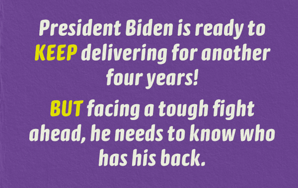 President Biden is ready to KEEP delivering for another four years!