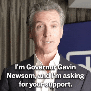 "I'm Governor Gavin Newsom, and I'm asking for your support" 