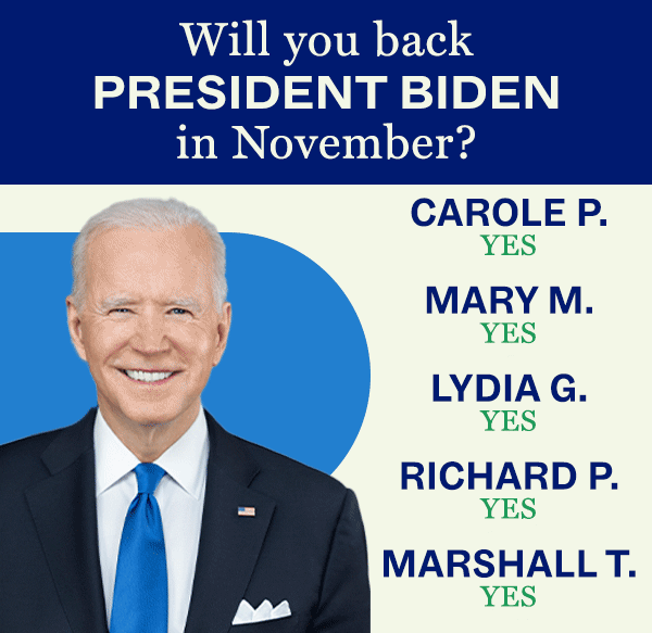 Will you back President Biden in November?