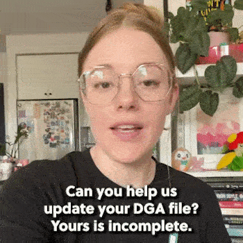 “Can you help us update your DGA file? Yours is incomplete.” - Laura Carlson