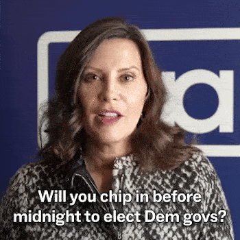 Gretchen Whitmer: Will you chip in before midnight to elect Dem govs?