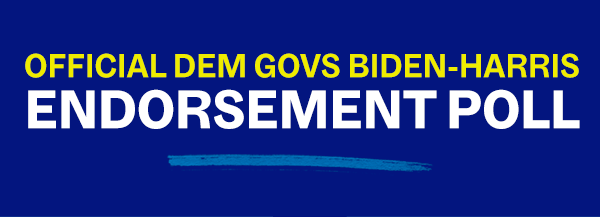 OFFICIAL DEM GOVS BIDEN-HARRIS ENDORSEMENT POLL