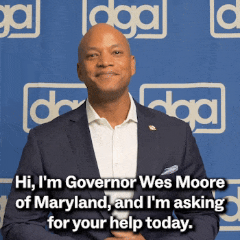 Governor Wes Moore: "Hi, I'm Governor Wes Moore of Maryland, and I'm asking for your help today"