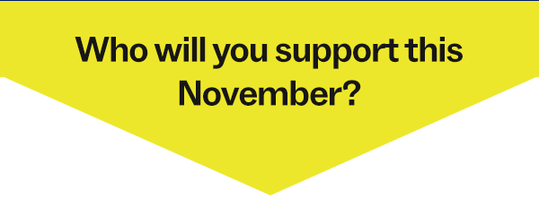 Who would you support this November?