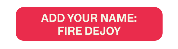 Add your name: Fire DeJoy