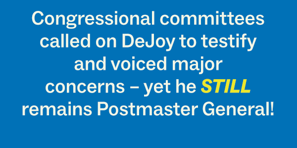 Congressional committees called on DeJoy to testify and voiced major concerns  – yet he STILL remains Postmaster General!