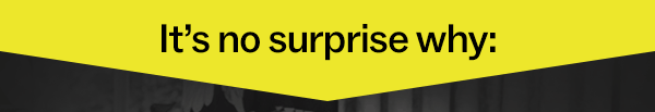 It’s no surprise why: