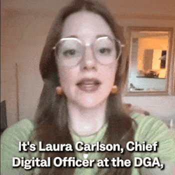 "It's Laura Carlson, Chief Digital Officer at the DGA, and I need your help."