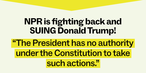 NPR is fighting back and SUING Donald Trump! 