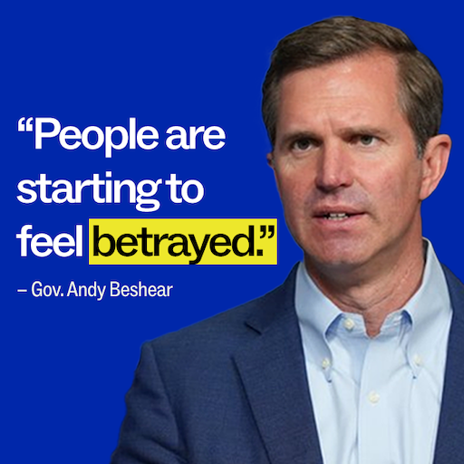 "People are starting to feel betrayed." - Gov. Andy Beshear