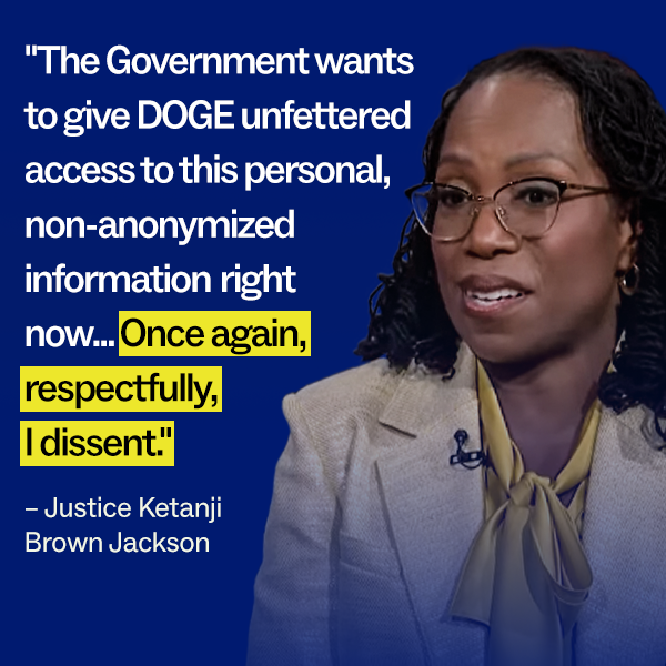 "The Government wants to give DOGE unfettered access to this personal, non-anonymized information right now... Once again, respectfully, I dissent."