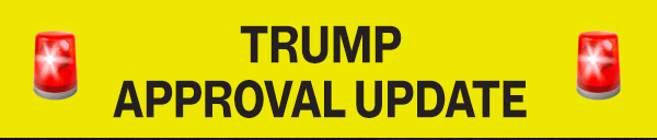 TRUMP APPROVAL UPDATE