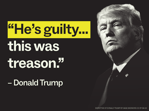 "He's guilty... this was treason." – Donald Trump