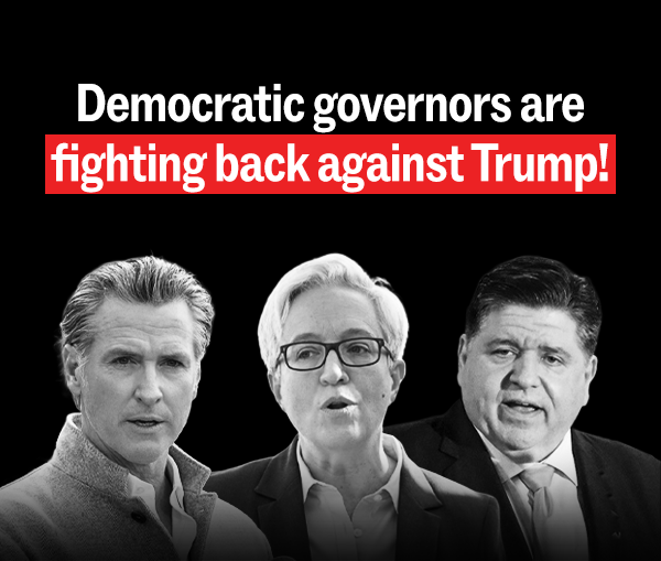 Democratic governors are fighting back against Trump!