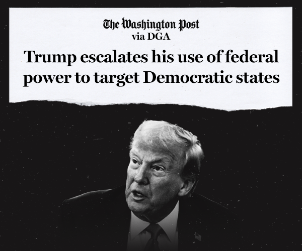 The Washington Post: Trump escalates his use of federal power to target Democratic states