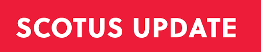 SCOTUS UPDATE