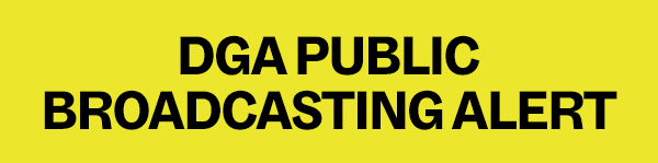 DGA PUBLIC BROADCASTING ALERT