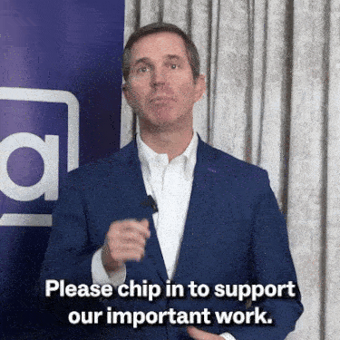 Gov. Andy Beshear: “Please chip in to support our important work”
