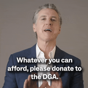 Whatever you can afford, please donate to the DGA. – Gavin Newsom